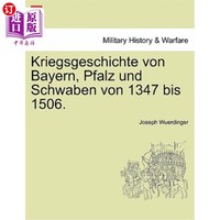 海外直订Kriegsgeschichte von Bayern, Pfalz und Schwaben von 1347 bis 1506. 拜仁、法尔兹和施瓦本1347之二1506。