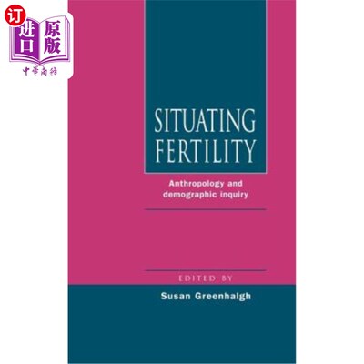 海外直订Situating Fertility: Anthropology and Demographic Inquiry 定位生育率：人类学和人口调查