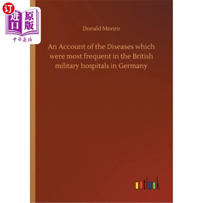 海外直订An Account of the Diseases which were most frequent in the British military hosp 关于德国英国军队医院最常见