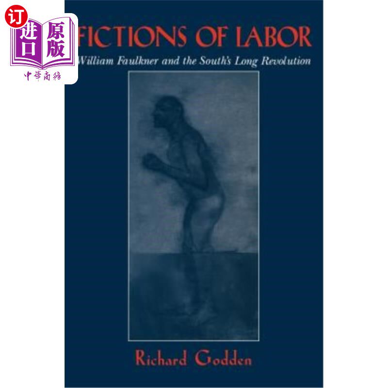 海外直订Fictions of Labor: William Faulkner and the South's Long Revolution 劳工小说:威廉·福克纳与南方漫长的革命