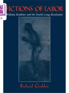 海外直订Fictions of Labor: William Faulkner and the South's Long Revolution 劳工小说:威廉·福克纳与南方漫长的革命