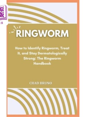 海外直订医药图书Ringworm: How to Identify Ringworm, Treat It, and Stay Dermatologically Strong:  癣：如何识别癣，治