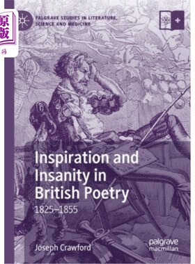 海外直订Inspiration and Insanity in British Poetry: 1825-1855 英国诗歌中的灵感与疯狂:1825-1855