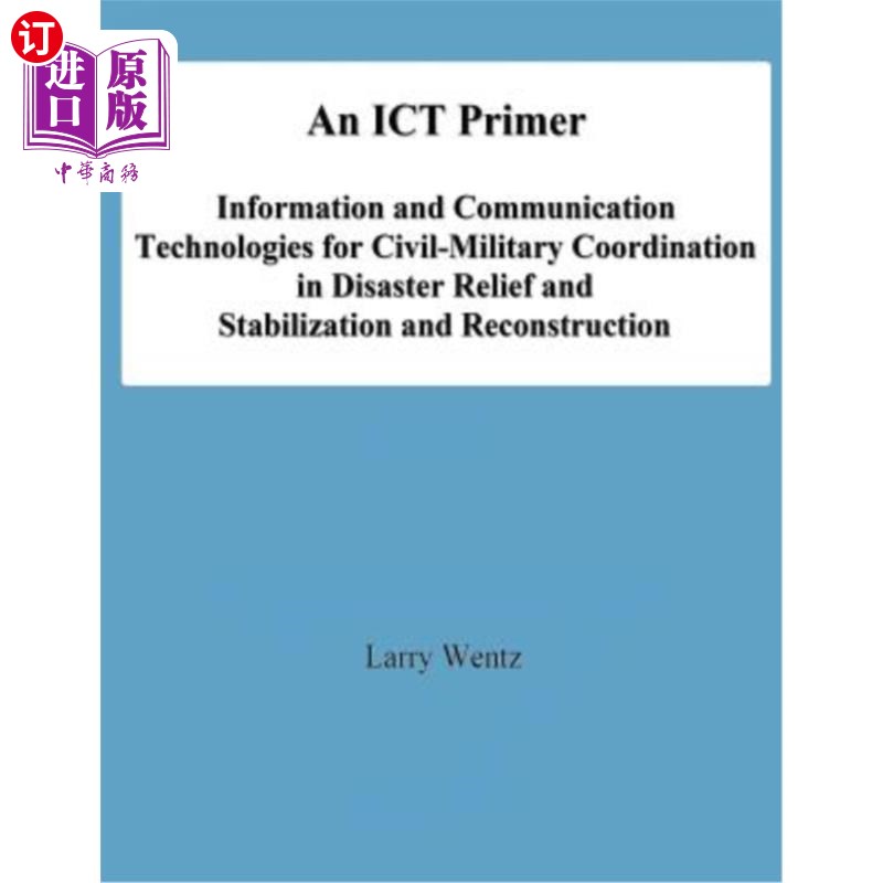 海外直订An ICT Primer: Information and Communication Technologies for Civil-Military Coo 信息和通信技术入门:救灾、