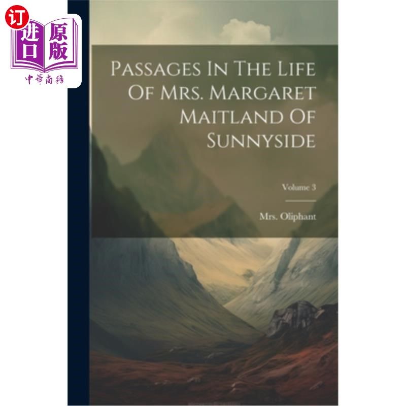 海外直订Passages In The Life Of Mrs. Margaret Maitland Of Sunnyside; Volume 3 森尼赛德的玛格丽特·梅特兰夫人的人生篇