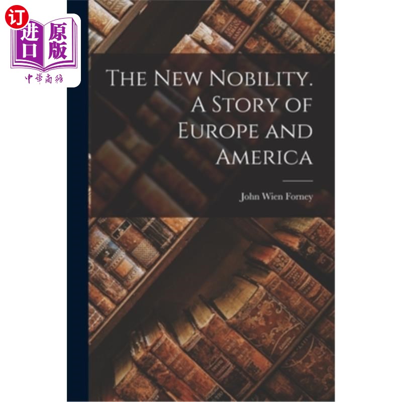 海外直订The new Nobility. A Story of Europe and America 新贵族。欧洲和美国的故事