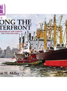 海外直订Along the Waterfront: Freighters at New York in the 1950s and 1960s 沿着海滨:20世纪50年代和60年代纽约的货轮