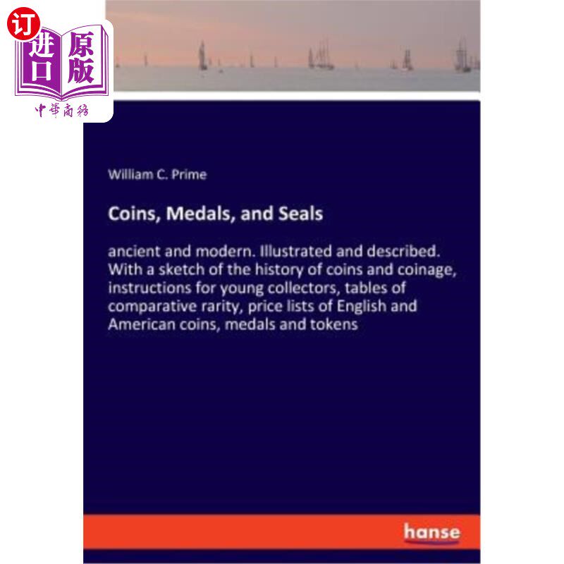 海外直订Coins, Medals, and Seals: ancient and modern. Illustrated and described. With a  硬币，奖章和印章:古代和现