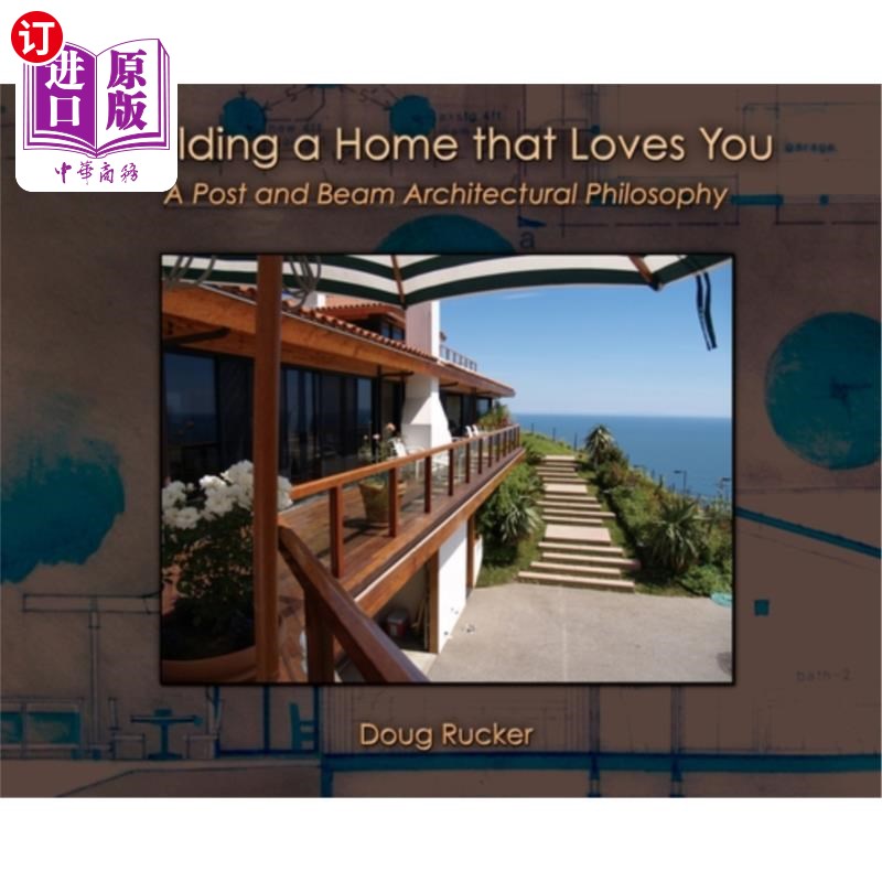 海外直订Building a Home that Loves You: A Post and Beam Architectural Philosophy 建造一个爱你的家:一种柱梁建筑哲学