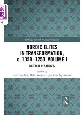 海外直订Nordic Elites in Transformation, c. 1050-1250, V... 转型中的北欧精英，约1050-1250，第一卷
