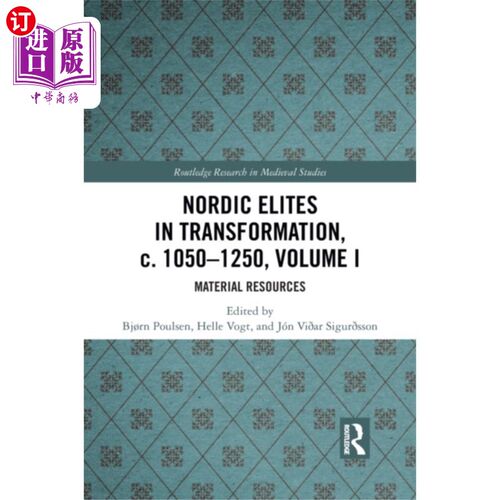 海外直订Nordic Elites in Transformation, c. 1050-1250, V... 转型中的北欧精英，约1050-1250，第一卷