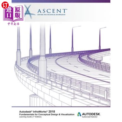 海外直订Autodesk InfraWorks 2018 Fundamentals for Conceptual Design & Visualization: Aut Autodesk I