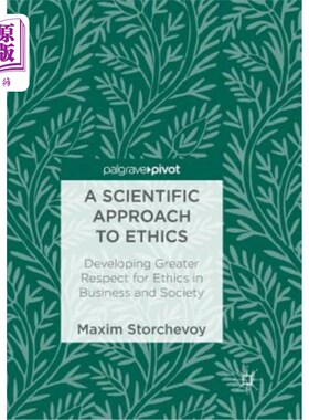 海外直订A Scientific Approach to Ethics: Developing Greater Respect for Ethics in Busine 伦理的科学方法:在商业和社