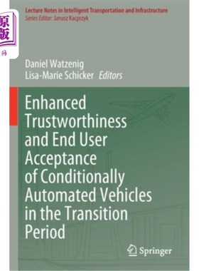 海外直订Enhanced Trustworthiness and End User Acceptance of Conditionally Automated Vehi 在过渡期提高有条件自动化车