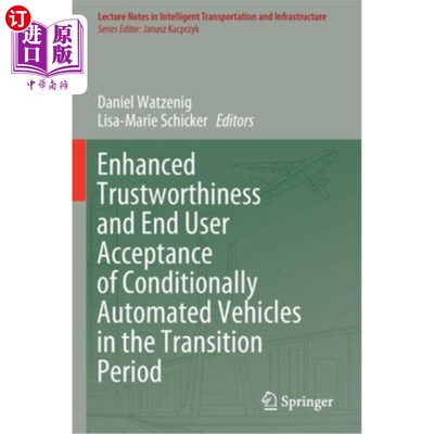 海外直订Enhanced Trustworthiness and End User Acceptance of Conditionally Automated Vehi 在过渡期提高有条件自动化车
