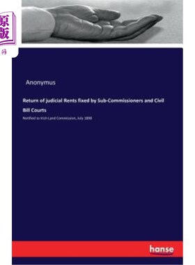 海外直订Return of judicial Rents fixed by Sub-Commissioners and Civil Bill Courts: Notif 由副专员和民事法案法院确定
