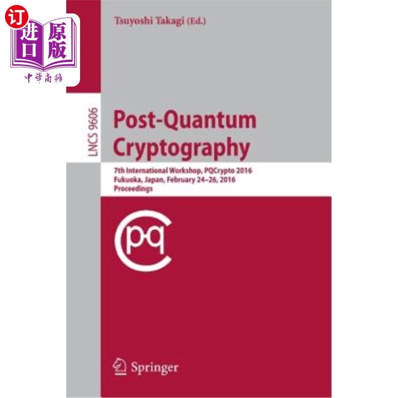 海外直订Post-Quantum Cryptography: 7th International Workshop, Pqcrypto 2016, Fukuoka, J 后量子密码术：第七届国际研