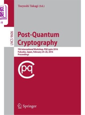 海外直订Post-Quantum Cryptography: 7th International Workshop, Pqcrypto 2016, Fukuoka, J 后量子密码术：第七届国际研