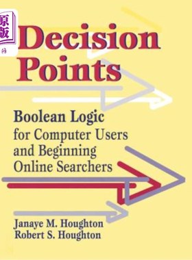 海外直订Decision Points: Boolean Logic for Computer Users and Beginning Online Searchers 决策点：计算机用户和开始在