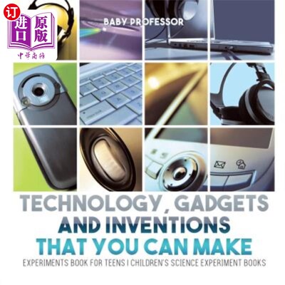 海外直订Technology, Gadgets and Inventions That You Can Make - Experiments Book for Teen 您可以制作的技术、小工具和