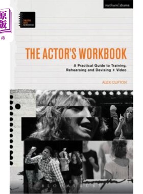 海外直订The Actor's Workbook: A Practical Guide to Training, Rehearsing and Devising + V 演员的工作手册:训练，排练