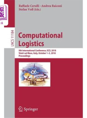 海外直订Computational Logistics: 9th International Conference, ICCL 2018, Vietri Sul Mar 计算物流：第九届国际会议，