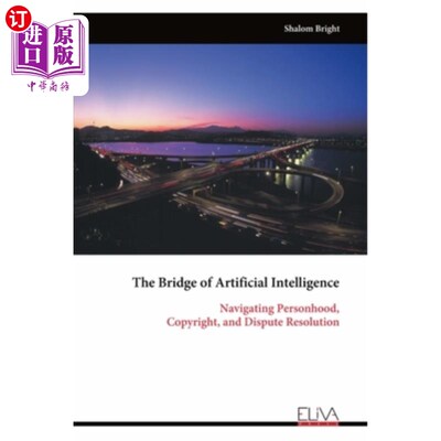 海外直订The Bridge of Artificial Intelligence: Navigating Personhood, Copyright, and Dis 人工智能之桥：导航人格、版