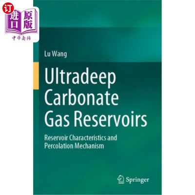 海外直订Ultradeep Carbonate Gas Reservoirs: Reservoir Characteristics and Percolation Me 超深层碳酸盐岩气藏储层特征