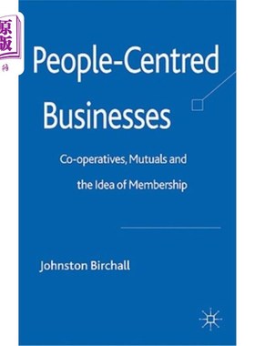 海外直订People-Centred Businesses: Co-Operatives, Mutuals and the Idea of Membership 以人为本的企业：合作社、互助社