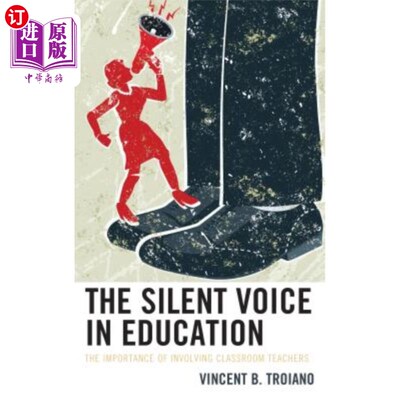 海外直订The Silent Voice in Education: The Importance of Involving Classroom Teachers 教育中的无声声音：课堂教师参与的重