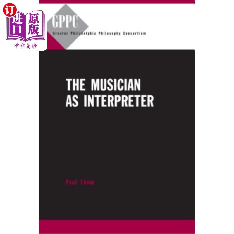 海外直订The Musician as Interpreter PB 作为翻译的音乐家
