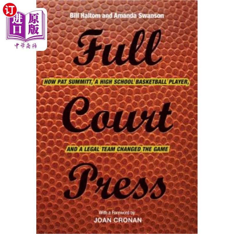 海外直订Full Court Press: How Pat Summitt, a High School Basketball Player, and a Legal  全场新闻：高中篮球运动员帕