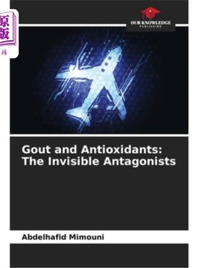 海外直订Gout and Antioxidants: The Invisible Antagonists 痛风和抗氧化剂：看不见的拮抗剂