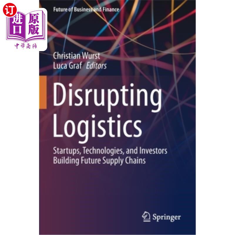 海外直订Disrupting Logistics: Startups, Technologies, and Investors Building Future Supp 颠覆物流:构建未来供应链的