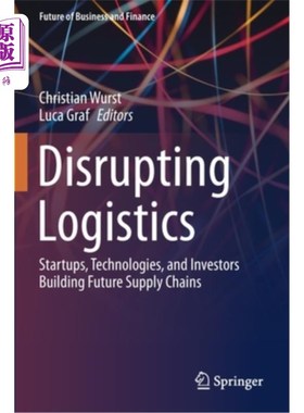 海外直订Disrupting Logistics: Startups, Technologies, and Investors Building Future Supp 颠覆物流:构建未来供应链的