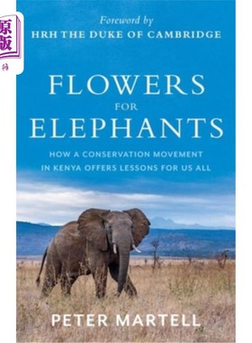 海外直订Flowers for Elephants: How a Conservation Movement in Kenya Offers Lessons for U 给大象的花:肯尼亚的保护运