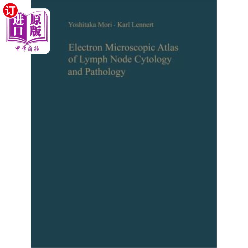 海外直订医药图书Electron Microscopic Atlas of Lymph Node Cytology and Pathology 淋巴结细胞学和病理学的电镜图谱