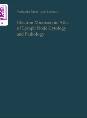 海外直订医药图书Electron Microscopic Atlas of Lymph Node Cytology and Pathology 淋巴结细胞学和病理学的电镜图谱