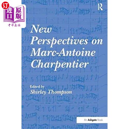海外直订New Perspectives on Marc-Antoine Charpentier Marc-Antoine Charpentier的新视角