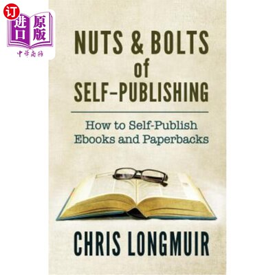海外直订Nuts & Bolts of Self-Publishing: How to Self-Publish Ebooks and Paperbacks 自我出版的细节：如何自我出版电子