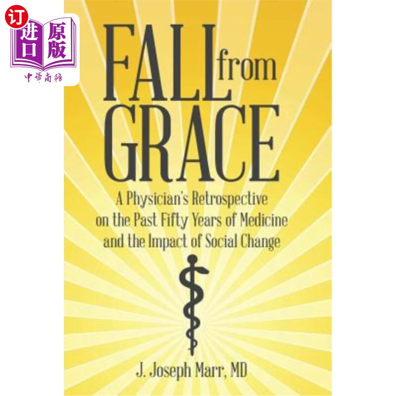海外直订医药图书Fall from Grace: A Physician's Retrospective on the Past Fifty Years of Medicine 《失宠:过去五十年