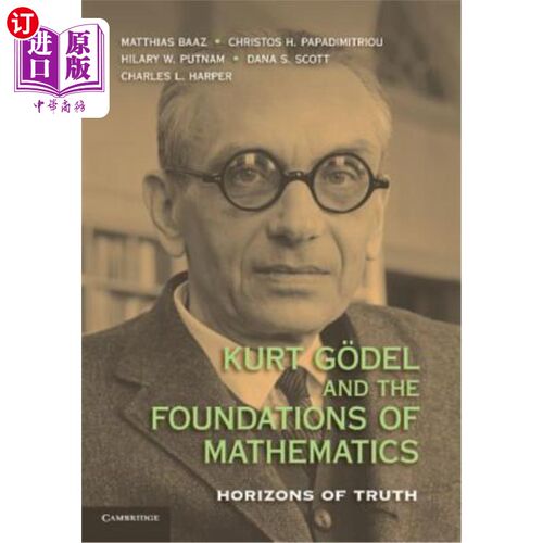 海外直订Kurt Godel and the Foundations of Mathematics: Horizons of Truth 库尔特·G？戴尔与数学基础：真理的视野