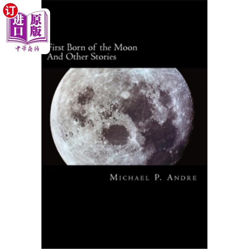 海外直订First Born of the Moon: And Other Stories 月亮的第1个出生:和其他故事