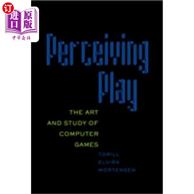 海外直订Perceiving Play; The Art and Study of Computer Games 感知;电脑游戏的艺术与研究