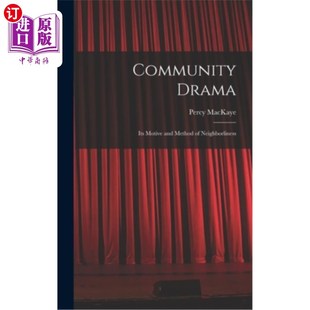 海外直订Community Drama: Its Motive and Method of Neighborliness 社区戏剧:邻里关系的动机与方法