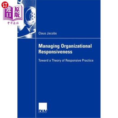 海外直订Managing Organizational Responsiveness: Toward a Theory of Responsive Practice 组织反应性管理：一种反应性实