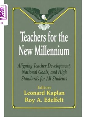 海外直订Teachers for the New Millennium: Aligning Teacher Development, National Goals, a 面向新千年的教师：调整教师发展