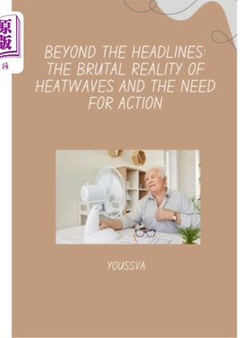 海外直订医药图书Beyond the Headlines: The Brutal Reality of Heatwaves and the Need for Action 标题之外：热浪的残酷