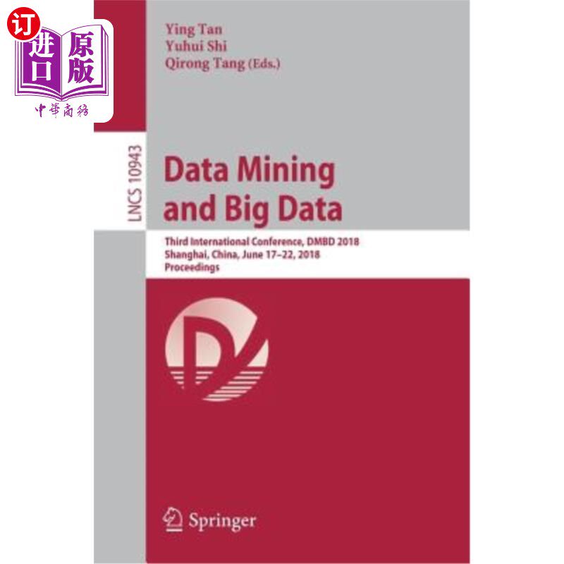 海外直订Data Mining and Big Data: Third International Conference, Dmbd 2018, Shanghai, C 数据挖掘与大数据:第三届国