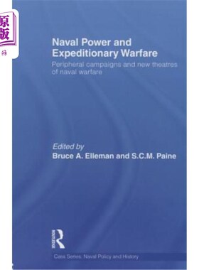 海外直订Naval Power and Expeditionary Wars: Peripheral Campaigns and New Theatres of Nav 海军力量与远征战争：外围战